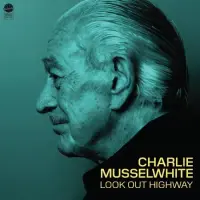 Виниловая пластинка Charlie Musselwhite - Look Out Highway (Green Crystal Clear Vinyl LP)